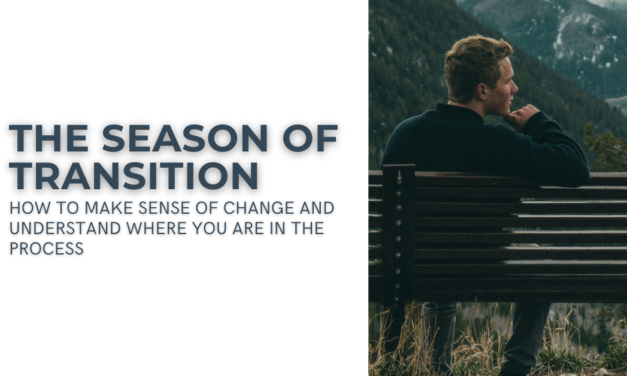 Understanding A Season Of Transition And The Path Through It